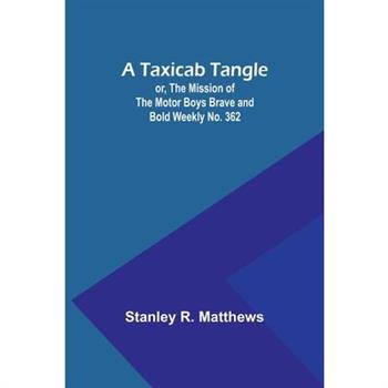 A Taxicab Tangle; or, The Mission of the Motor Boys Brave and Bold Weekly No. 362