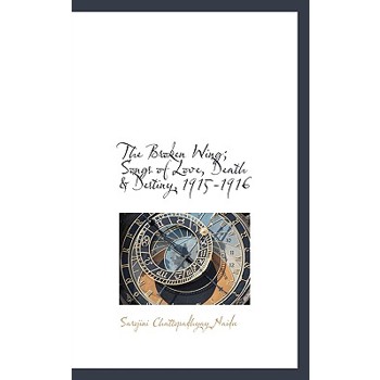 The Broken Wing; Songs of Love, Death & Destiny, 1915-1916