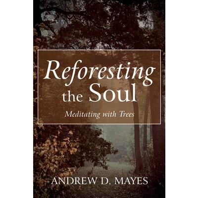 Reforesting the Soul