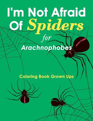 I’m Not Afraid Of Spiders for Arachnophobes