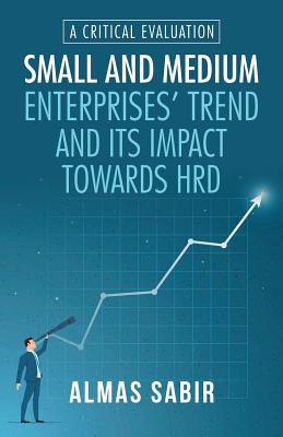 Small and Medium Enterprises?Trend and Its Impact Towards Hrd