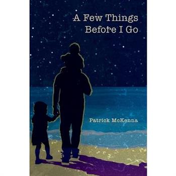 A Few Things Before I Go