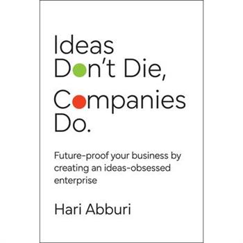 Ideas Don’t Die. Companies Do.