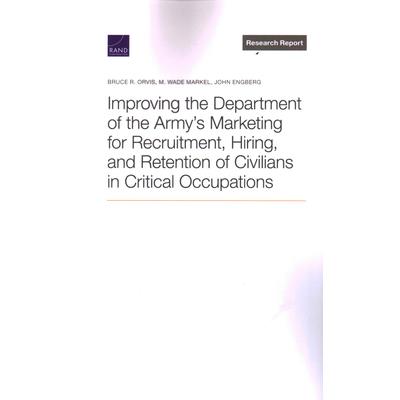 Improving the Department of the Army's Marketing for Recruitment, Hiring, and Retention of Civilians in Critical Occupations