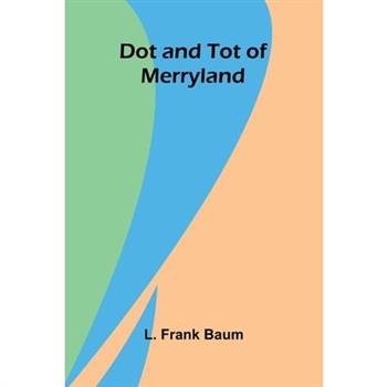 Dot and Tot of Merryland