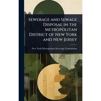 Sewerage and Sewage Disposal in the Metropolitan District of New York and New Jersey