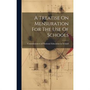 A Treatise On Mensuration For The Use Of Schools