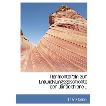 Normentafeln Zur Entwicklungsgeschichte Der Wirbelthiere ..