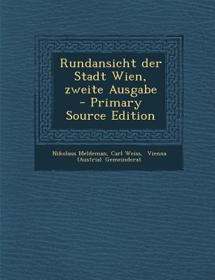 Rundansicht Der Stadt Wien, Zweite Ausgabe - Primary Source Edition