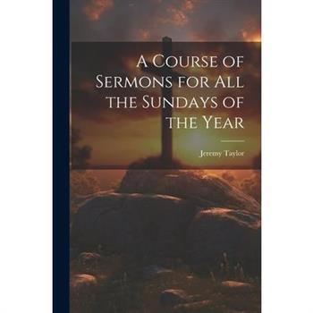 A Course of Sermons for All the Sundays of the Year
