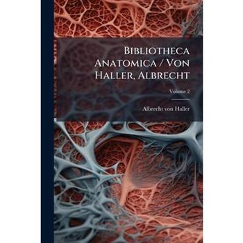 Bibliotheca Anatomica / Von Haller, Albrecht