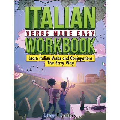Italian Verbs Made Easy Workbook