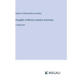 Thoughts of Marcus Aurelius Antoninus