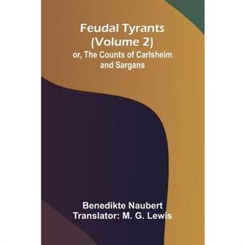 Feudal tyrants; or, The Counts of Carlsheim and Sargans (Volume 2)