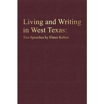 Living and Writing in West Texas: Two Speeches by Elmer Kelton