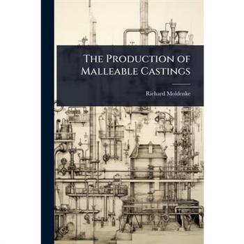 The Production of Malleable Castings
