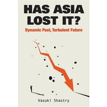 Has Asia Lost It?: Dynamic Past, Turbulent Future