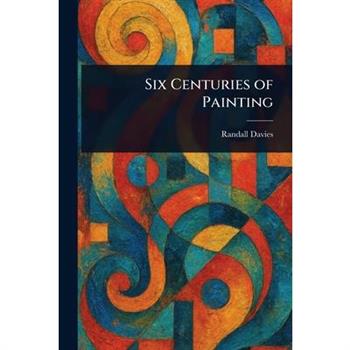 Six Centuries of Painting