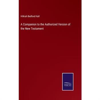 A Companion to the Authorized Version of the New Testament