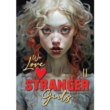 We love stranger Girls coloring book for adults Vol. 2