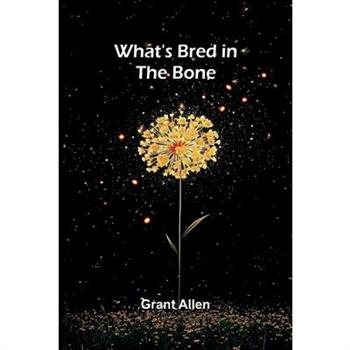 What’S Bred In The Bone