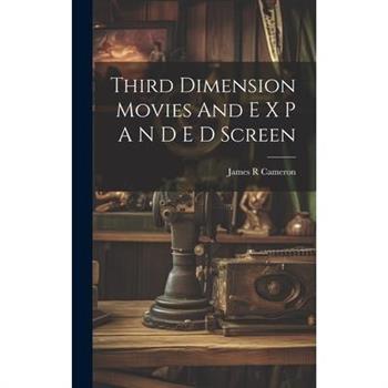 Third Dimension Movies And E X P A N D E D Screen
