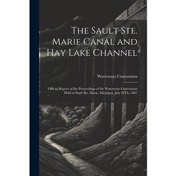 The Sault Ste. Marie Canal and Hay Lake Channel