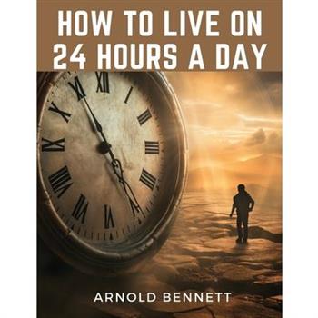 How to Live on 24 Hours a Day