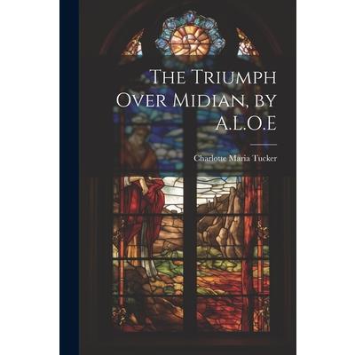 The Triumph Over Midian, by A.L.O.E