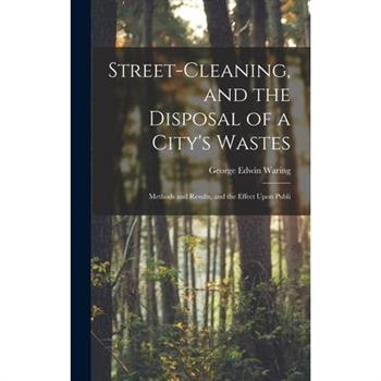Street-cleaning, and the Disposal of a City’s Wastes