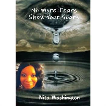 No More Tears Show Your Scars