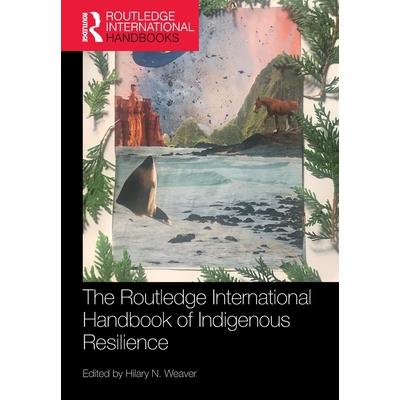 The Routledge International Handbook of Indigenous Resilience