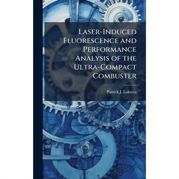 Laser-Induced Fluorescence and Performance Analysis of the Ultra-Compact Combuster