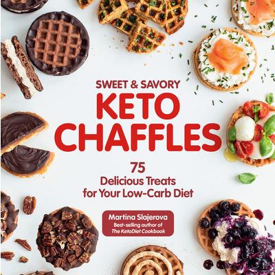 Sweet & Savory Keto Chaffles75 Delicious Treats for Your Low－Carb Diet