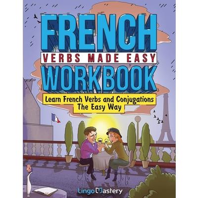 French Verbs Made Easy Workbook