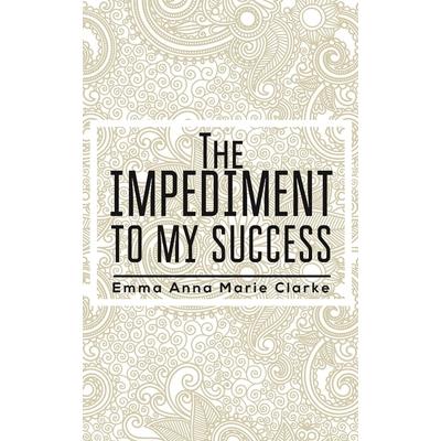 The Impediment To My Success