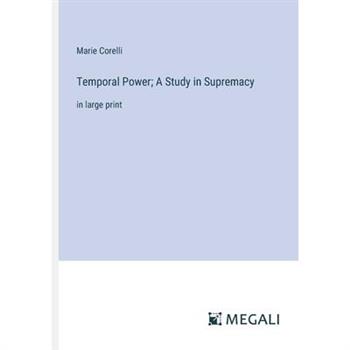 Temporal Power; A Study in Supremacy