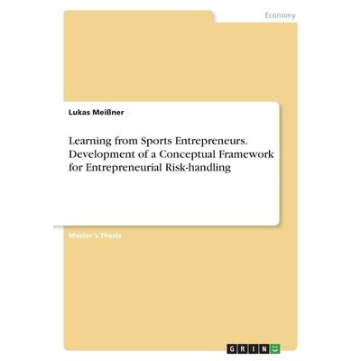 Learning from Sports Entrepreneurs. Development of a Conceptual Framework for Entrepreneurial Risk-handling
