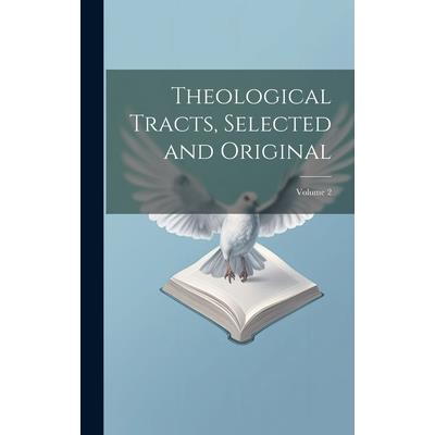 Theological Tracts, Selected and Original; Volume 2