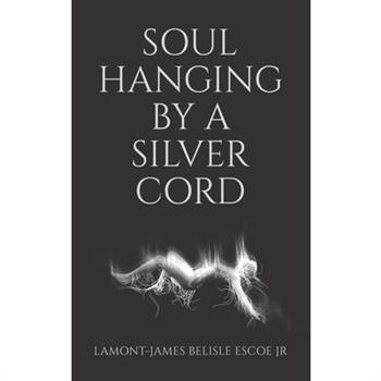 Soul Hanging by a Silver Cord
