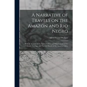 A Narrative of Travels on the Amazon and Rio Negro