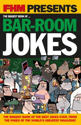 Fhm Presents the Biggest Book of Bar-room Jokes