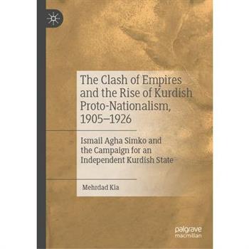The Clash of Empires and the Rise of Kurdish Proto-Nationalism, 1905-1926