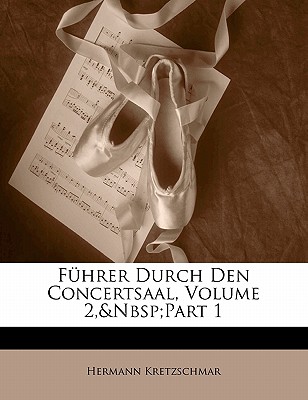 Fuhrer Durch Den Concertsaal, Volume 2, Part 1