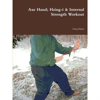 Axe Hand; Hsing-i & Internal Strength Workout