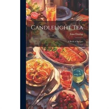 Candlelight tea; a Book of Recipes