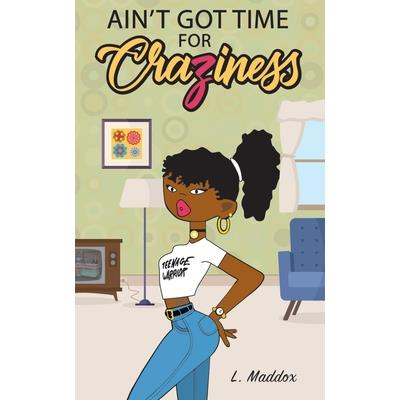 Ain’t Got Time for Craziness