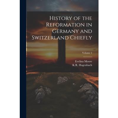 History of the Reformation in Germany and Switzerland Chiefly; Volume 2