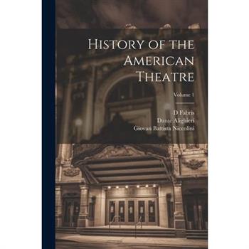 History of the American Theatre; Volume 1