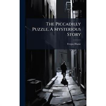 The Piccadilly Puzzle. A Mysterious Story